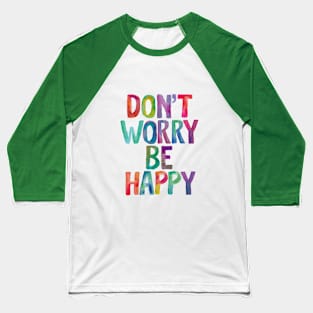 Don't Worry Be Happy Baseball T-Shirt